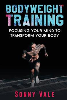 Paperback Bodyweight Training: Focusing Your Mind to Transform Your Body Book