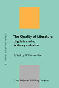 The Quality of Literature: Linguistic studies in literary evaluation - Book #4 of the Linguistic Approaches to Literature