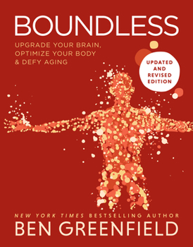 Hardcover Boundless: Upgrade Your Brain, Optimize Your Body & Defy Aging (Updated and Revised) Book