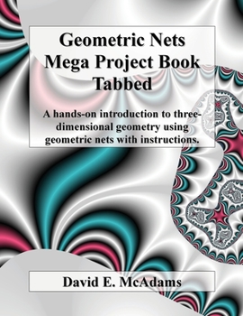 Paperback Geometric Nets Mega Project Book - Tabbed: A hands-on introduction to three-dimensional geometry using geometric nets with instructions Book