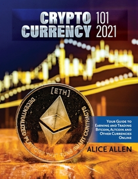 Paperback Cryptocurrency 101 2021: Your Guide to Earning and Trading Bitcoin, Altcoin and Other Currencies Online Book