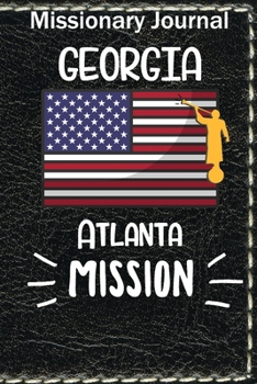 Paperback Missionary Journal Georgia Atlanta Mission: Mormon missionary journal to remember their LDS mission experiences while serving in the Atlanta Georgia M Book