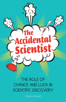 Hardcover The Accidental Scientist: The Role of Chance and Luck in Scientific Discovery Book