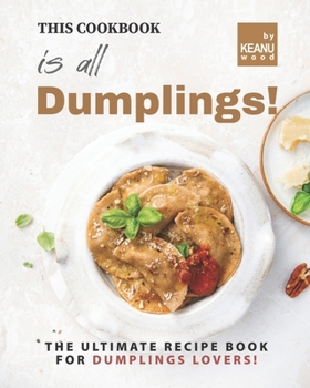 Paperback This Book is All Dumplings!: The Ultimate Dumplings Recipe Book for Dumplings Lovers! Book