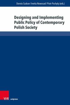 Hardcover Designing and Implementing Public Policy of Contemporary Polish Society: Selected Problems Book