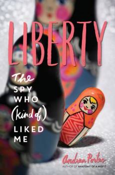 Hardcover Liberty: The Spy Who (Kind Of) Liked Me Book