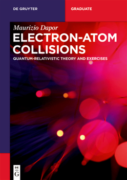 Paperback Electron-Atom Collisions: Quantum-Relativistic Theory and Exercises Book
