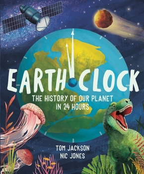 Hardcover Earth Clock: The History of Our Planet in 24 Hours Book