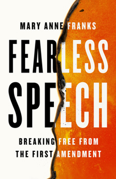 Hardcover Fearless Speech: Breaking Free from the First Amendment Book