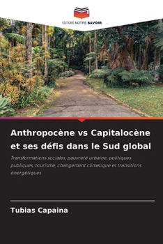 Anthropocène vs Capitalocène et ses défis dans le Sud global (French Edition)