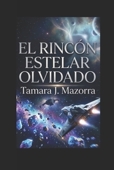 El Rincón Estelar Olvidado (Spanish Edition)