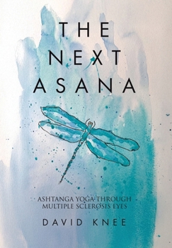 Hardcover The Next Asana: Ashtanga Yoga Through Multiple Sclerosis Eyes Book