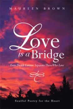 Paperback Love Is a Bridge: Even Death Cannot Keep Loving Hearts Apart Book