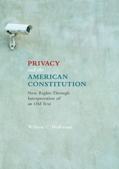 Privacy and the American Constitution: New Rights Through Interpretation of an Old Text