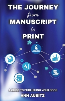 Paperback The Journey from Manuscript to Print: A Guide to Publishing Your Book