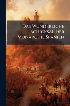 Paperback Das Wunderliche Schicksal Der Monarchie Spanien Book