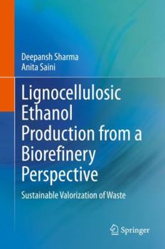 Hardcover Lignocellulosic Ethanol Production from a Biorefinery Perspective: Sustainable Valorization of Waste Book