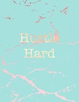 Hustle Hard: Inspirational Quote Bullet Journal, Beautiful Blue Marble and Rose Gold | 8.5 x 11, 120 Dot Grid Pages