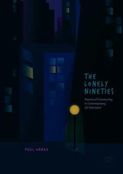 The Lonely Nineties: Visions of Community in Contemporary US Television