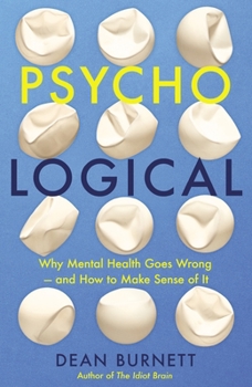 Paperback Psycho-Logical: Why Mental Health Goes Wrong – and How to Make Sense of It Book