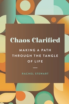 Paperback Chaos Clarified: Making a Path Through the Tangle of Life Book