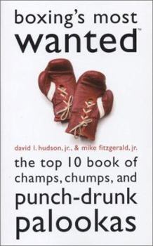 Paperback Boxing's Most Wanted: The Top 10 Book of Champs, Chumps, and Punch-Drunk Palookas Book