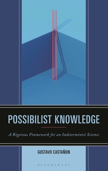 Hardcover Possibilist Knowledge: A Rigorous Framework for an Indeterminist Science Book