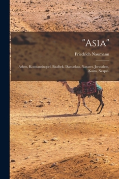 Paperback "Asia": Athen, Konstantinopel, Baalbek, Damaskus, Nazaret, Jerusalem, Kairo, Neapel. [German] Book
