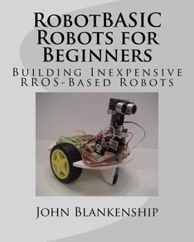 Paperback RobotBASIC Robots for Beginners: Building Inexpensive RROS-Based Robots Book