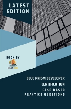 Paperback Blue Prism Developer Certification Case Based Practice Question - Latest 2023 Book