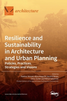 Hardcover Resilience and Sustainability in Architecture and Urban Planning: Policies, Practices, Strategies and Visions Book