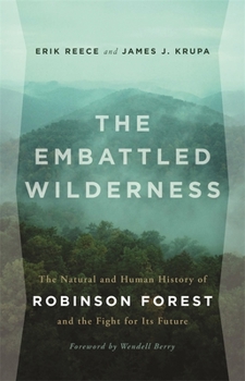 Paperback The Embattled Wilderness: The Natural and Human History of Robinson Forest and the Fight for Its Future Book