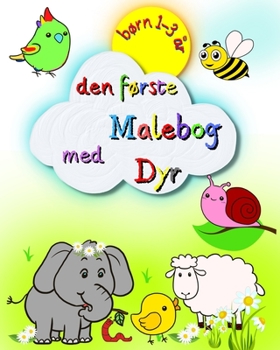 Paperback Den første Malebog med Dyr, børn 1-3 år: Store og enkle billeder, elefant, løve, kat, abe og mange flere [Danish] Book