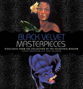 Hardcover Black Velvet Masterpieces: Highlights from the Collection of the Velveteria Museum Book