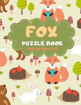 Fox Puzzle Book for Kids Ages 4-8: Animals Theme A Fun Kid Workbook Game for Learning, Coloring, Mazes, Sudoku and More! Best Holiday and Birthday Gift Idea