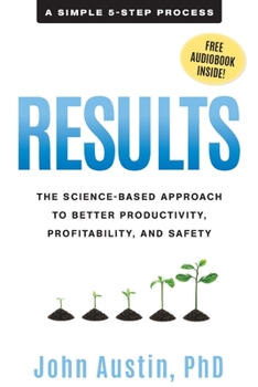 Paperback Results: The Science-Based Approach to Better Productivity, Profitability, and Safety Book