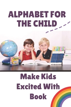 Paperback Alphabet For The Child: Make Kids Excited With Book: Fun Guessing Game Questions Set Book