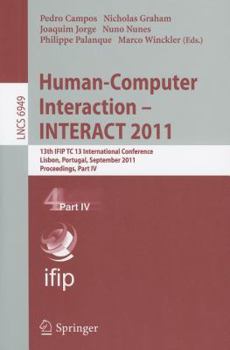 Paperback Human-Computer Interaction - INTERACT 2011, Part 4: 13th IFIP TC 13 International Conference, Lisbon, Portugal, September 5-9, 2011, Proceedings, Part Book
