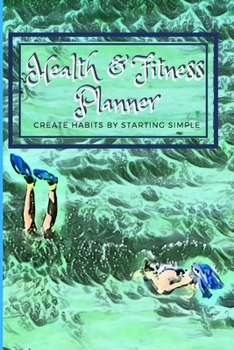 Paperback Health & Fitness Planner Create Habits by Starting Simple: Cute Teal Blue Ocean Beach Swimming Lovers Gift Book