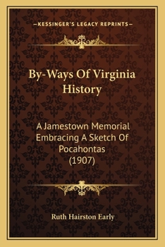 Paperback By-Ways Of Virginia History: A Jamestown Memorial Embracing A Sketch Of Pocahontas (1907) Book