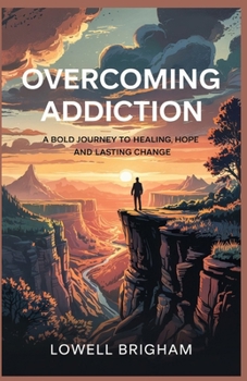 Paperback Overcoming Addiction: A Bold Journey to Healing Hope and Lasting Change Book