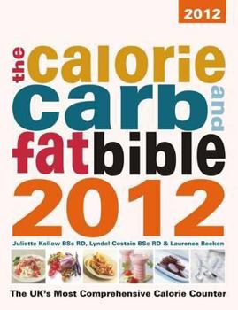 Paperback The Calorie, Carb & Fat Bible 2012: The UK's Most Comprehensive Calorie Counter Book