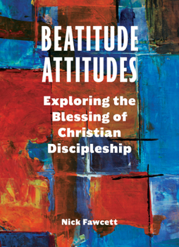 Paperback Beatitude Attitudes: Exploring the Blessing of Christian Discipleship Book