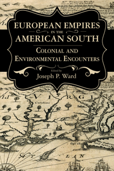European Empires in the American South: Colonial and Environmental Encounters - Book  of the Chancellor Porter L. Fortune Symposium in Southern History Series