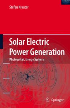 Hardcover Solar Electric Power Generation - Photovoltaic Energy Systems: Modeling of Optical and Thermal Performance, Electrical Yield, Energy Balance, Effect o Book