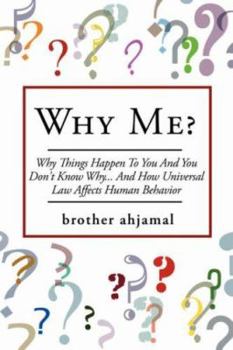 Paperback Why Me?: "Why Things Happen To You And You Don't Know Why... And (How "Universal Law' Affects 'Human Behavior") Book