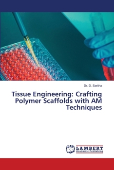 Paperback Tissue Engineering: Crafting Polymer Scaffolds with AM Techniques Book