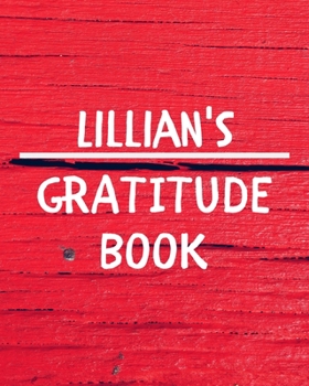 Lillian's Gratitude Journal: Gratitude Goal Journal Gift for Lillian Planner / Notebook / Diary / Unique Greeting Card Alternative