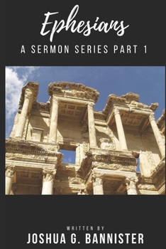 Paperback Ephesians: A Sermon Series Part 1 Book