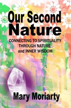 Paperback Our Second Nature: Connecting to Spirituality Through Nature and Inner Wisdom Book